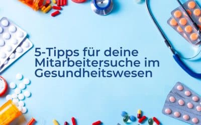 Mitarbeiter gewinnen im Gesundheitswesen: 5 Tipps für die Mitarbeitergewinnung in der Pflege