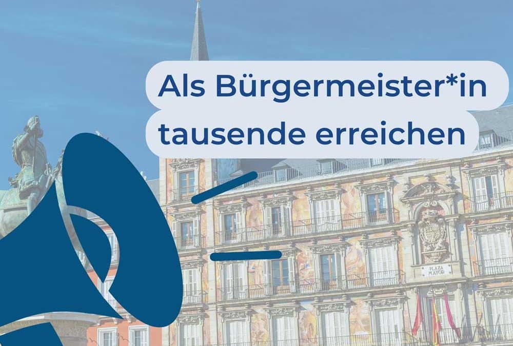 Tausende BürgerInnen erreichen| Bürgermeister auf Social Media 