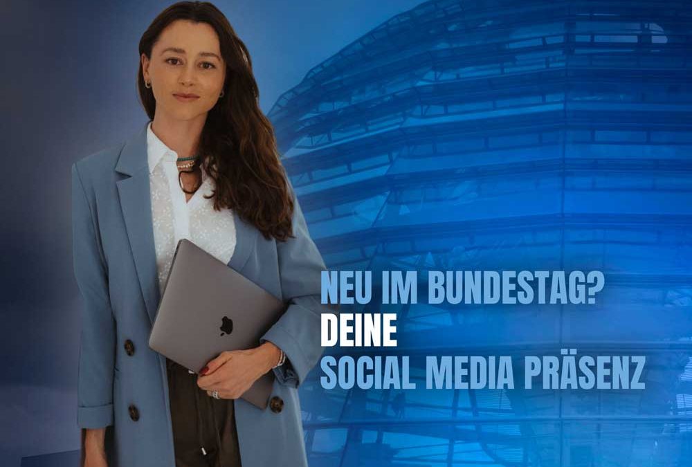 Social Media im Bundestag – So starten neugewählte Abgeordnete durch